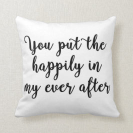 Je hebt het geluk in mijn leven gestopt na Pillow Kussen
