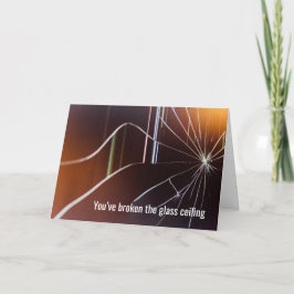 Je hebt het glazen plafond gebroken, gefeliciteerd kaart