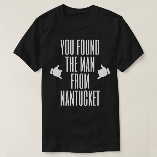 Je hebt het man uit Nantucket gevonden T-shirt (Design voorkant)