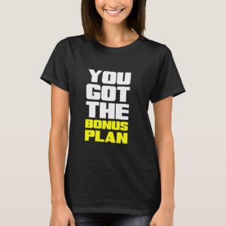 Je hebt het motivatieplezier van het bonusplan t-shirt
