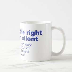 Je hebt het recht om stil te blijven staan koffiemok