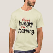 "Je hebt honger, ik heb honger" - Grappig en relat T-shirt (Voorkant)