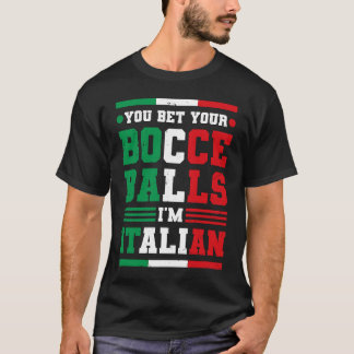 Je hebt je buik gekocht, ik ben Italiaans Boccia. T-shirt