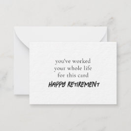 Je hebt je hele leven gewerkt voor deze kaart notitiekaartje