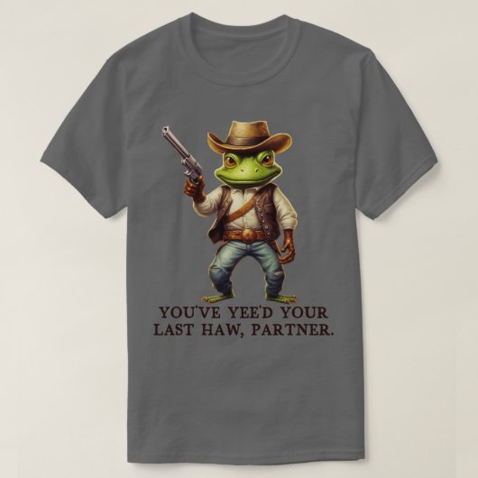 Je hebt je laatste haw partner Cowboy Frog TShir T-shirt (Design voorkant)