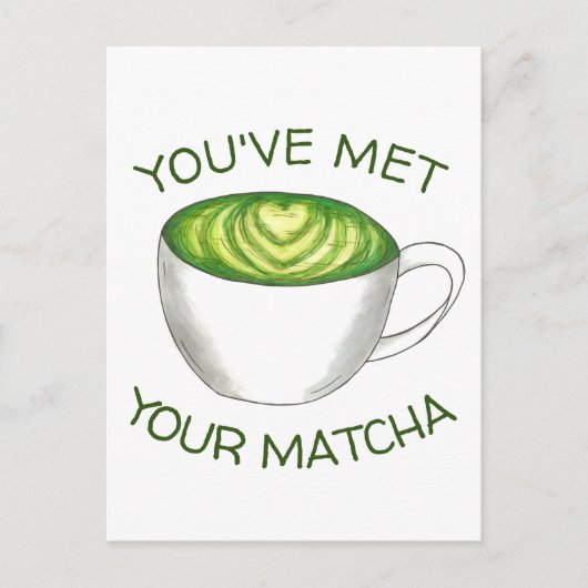 Je hebt je Match Matcha Green Tea Latte Love ontmo Briefkaart (Voorkant)