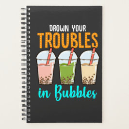 Je hebt je problemen in Bubbles laten vallen| Boba Planner