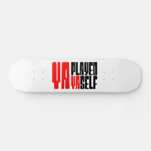 Je hebt jezelf verspeeld persoonlijk skateboard