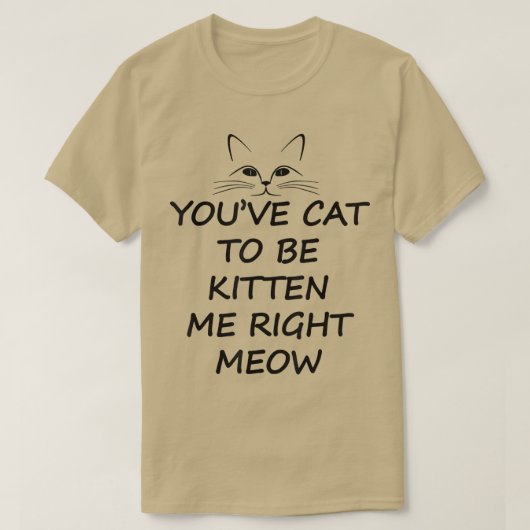 je hebt kat om me te poetsen ... t-shirt (Design voorkant)