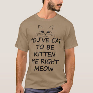 je hebt kat om me te poetsen ... t-shirt