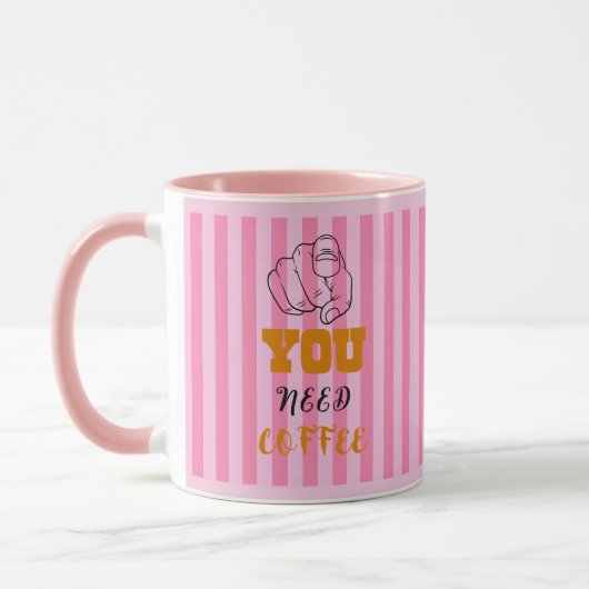 Je hebt koffie Mok roze nodig (Links)
