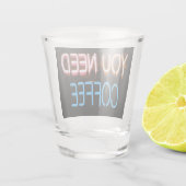 Je hebt koffie nodig, Caffine Neon Sign Shot Glas (Achterkant)