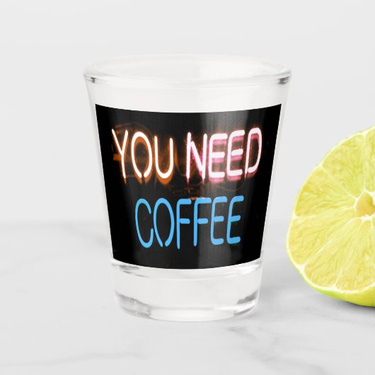 Je hebt koffie nodig, Caffine Neon Sign Shot Glas (Voorkant)
