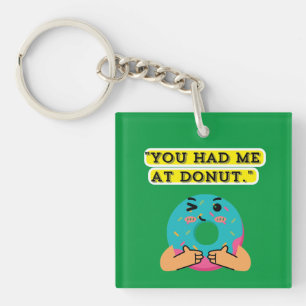 Je hebt me bij Donut Sleutelhanger