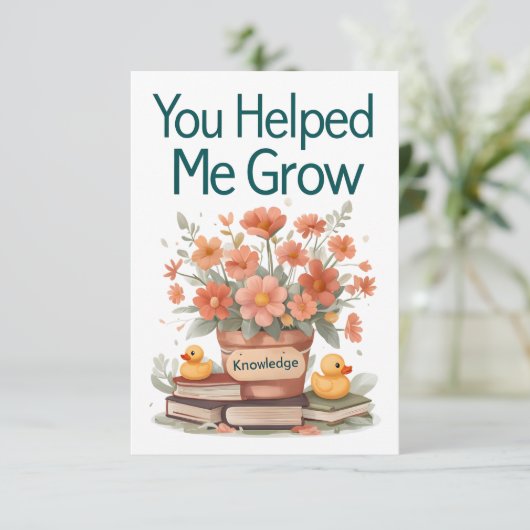 Je hebt me geholpen te groeien - Leraar Gift Bedankkaart (Staand voorkant)