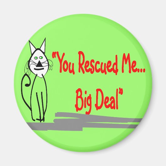 "Je hebt me gered, big deal"—Cat Lovers geschenken Magneet (Voorkant)