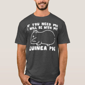Je hebt me nodig bij mijn Mannen met cavia. T-shirt