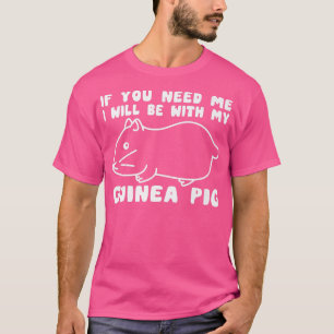 Je hebt me nodig bij mijn Mannen met cavia. T-shirt