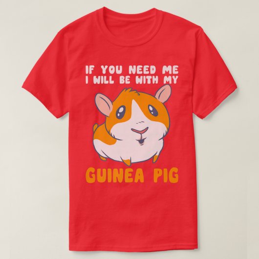 Je hebt me nodig bij mijn Mannen met cavia. T-shirt (Design voorkant)