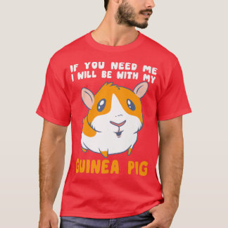 Je hebt me nodig bij mijn Mannen met cavia. T-shirt
