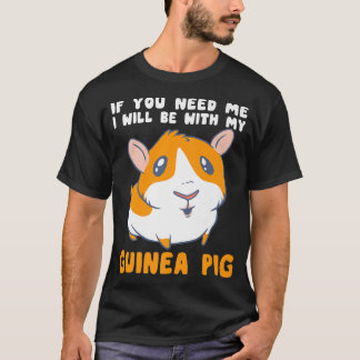 Je hebt me nodig bij mijn Mannen met cavia. T-shirt