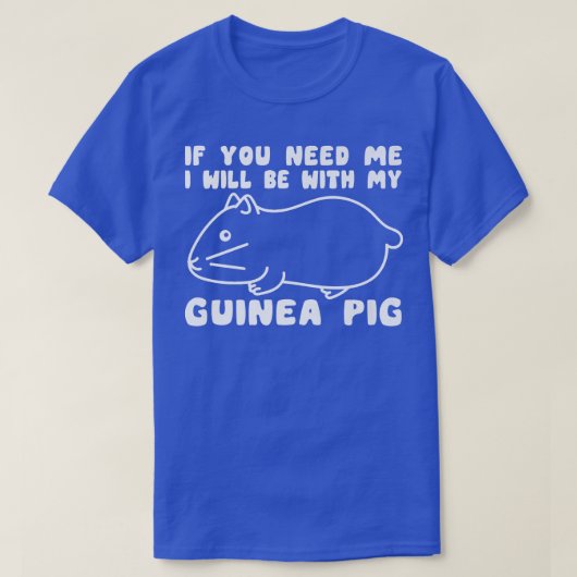 Je hebt me nodig bij mijn Mannen met cavia. T-shirt (Design voorkant)
