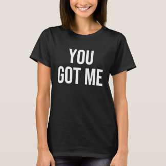 Je hebt me t-shirt