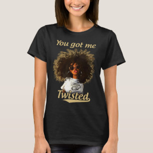 Je hebt me verdraaid natuurlijke haarsloten Afro B T-shirt