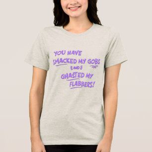Je hebt mijn gobs geslagen Tri-Blend shirt