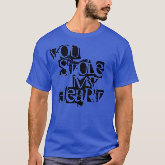 Je hebt mijn hart T-Shirt gestolen (Voorkant)