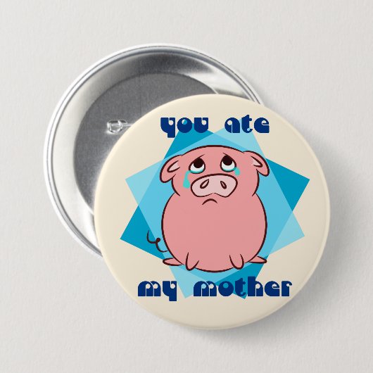 Je hebt mijn moeder gegeten ronde button 7,6 cm (Voorkant /achterkant)