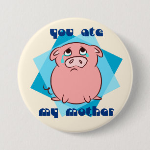 Je hebt mijn moeder gegeten ronde button 7,6 cm