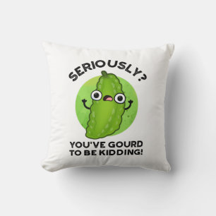 Je hebt moeten rouwen om Funny Veggie Pun te vermo Kussen