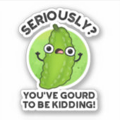 Je hebt moeten rouwen om Funny Veggie Pun te vermo Sticker (Voorkant)