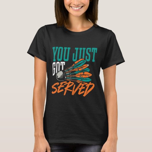 Je hebt net badminton Shirt geserveerd (Voorkant)