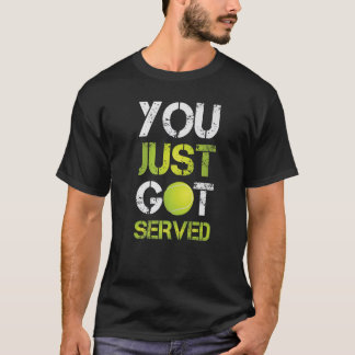 Je hebt net de serveerster Tennis Sportactiviteit  T-shirt
