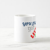 Je hebt net een litt omhoog. koffiemok (Center)