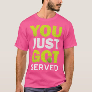 Je hebt net gediend grappige tennis liefhebber sar t-shirt