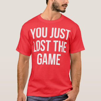 Je hebt net het spel verloren t-shirt