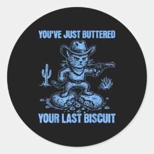 Je hebt net je laatste biscuit geboterd Funny Cowb Ronde Sticker