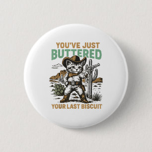 Je hebt net je laatste biscuit geboterd Western Ca Ronde Button 5,7 Cm