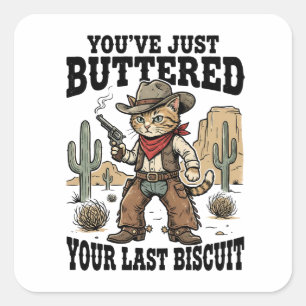 Je hebt net je laatste biscuit gebotterd – Grappig Vierkante Sticker