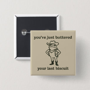 Je hebt net je laatste biscuit gekruid Cowboy Kikk Vierkante Button 5,1 Cm