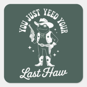 Je hebt net je laatste grappige meme cowboy geYeed Vierkante Sticker
