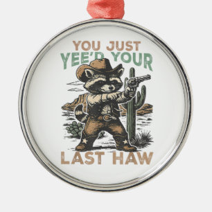 Je hebt net je laatste Haw ge-Yee'd Metalen Ornament
