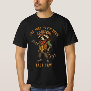 Je Hebt Net Je Laatste Haw Wasbeer Yee'd Dieren T-shirt