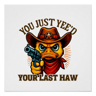 Je hebt net je laatste haw, Westerne cowboyeend Perfect Poster