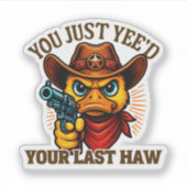 Je hebt net je laatste haw, Westerne cowboyeend Sticker (Voorkant)