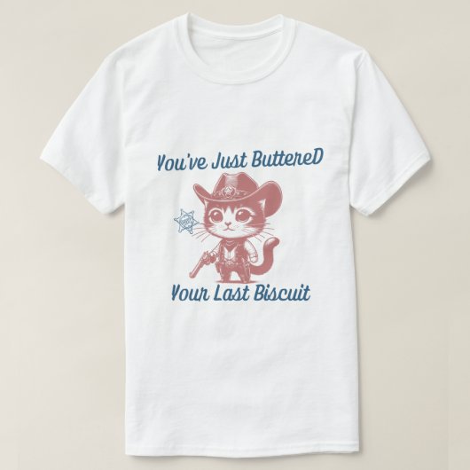 Je hebt net je laatste koekje gebakken t-shirt (Design voorkant)