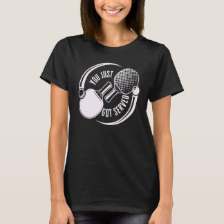Je hebt net Served Game Sport Ping Pong T-shirt